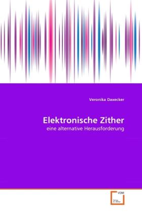 Produktbild Elektronische Zither (Deutsch, Veronika Daxecker, 2011)