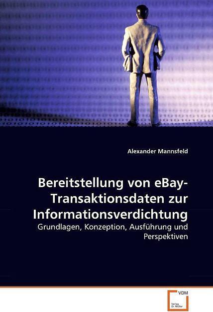 Image du produit Bereitstellung von eBay-Transaktionsdaten zur Informationsverdichtung (Allemand, Alexander Mannsfeld, 2008)