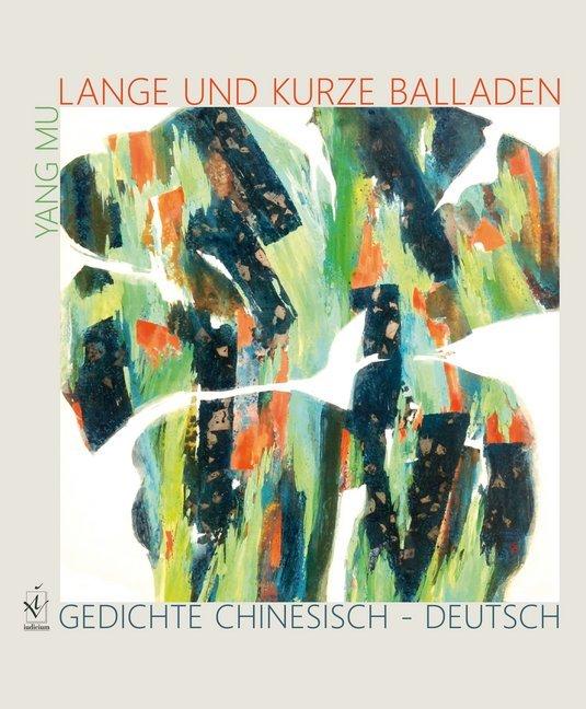 Produktbild Mu:Lange und kurze Balladen (Deutsch, Chinesisch, Yang Mu, 2020)