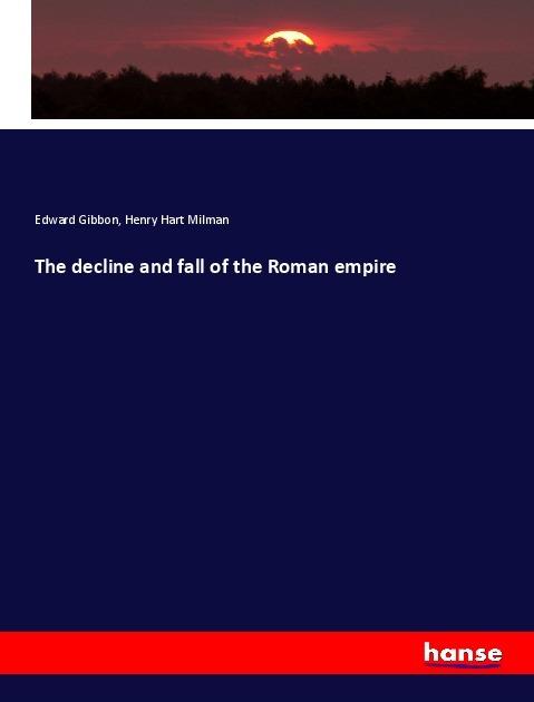 Produktbild The decline and fall of the Roman empire (Deutsch, Edward Gibbon, Henry Hart Milman, 2017)