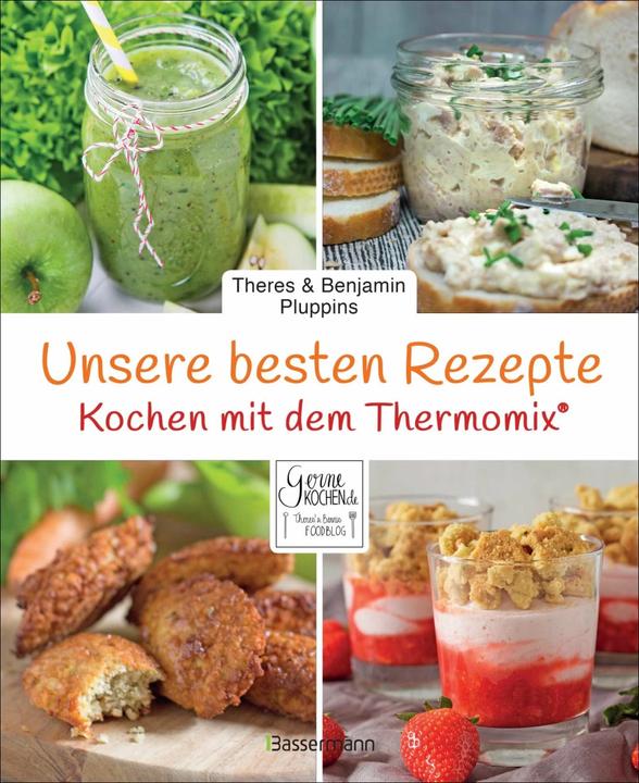 Produktbild Unsere besten Rezepte für den Thermomix® (Deutsch, Theres und Benjamin Pluppins, 2017)