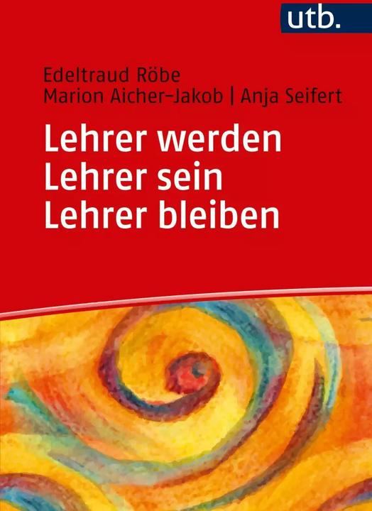 Actual product image Lehrer werden - Lehrer sein - Lehrer bleiben (German, Anja Seifert, Marion Aicher-Jakob, Edeltraud Röbe, 2019)