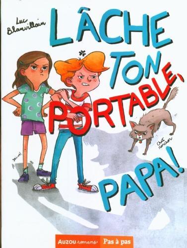 Produktbild Pas à pas / Lâche ton portable, papa! (Französisch, Blanvillain Luc, Morentorn Alice, 2021)