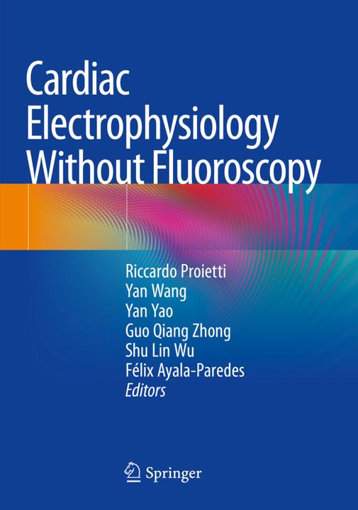 Immagine prodotto Cardiac Electrophysiology Without Fluoroscopy (Inglese, Yan Wang, Riccardo Proietti, Shu Lin Wu, Félix Ayala-Paredes, Guo Qiang Zhong, Yan Yao, 2020)