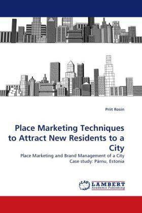 Immagine prodotto Place Marketing Techniques to Attract New Residents to a City (Tedesco, Priit Rosin, 2010)