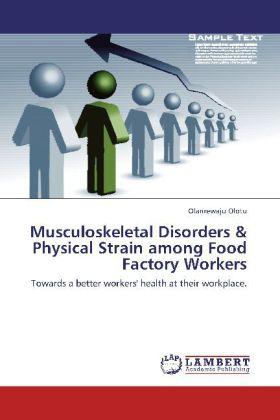 Actual product image Musculoskeletal Disorders & Physical Strain among Food Factory Workers (Olanrewaju Olotu, 2012)