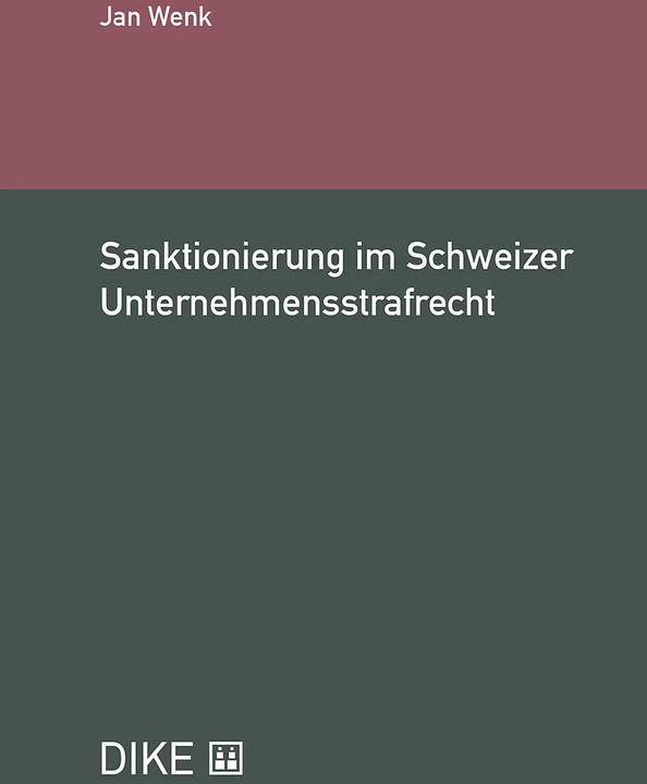Produktbild DiKE Sanktionierung im Schweizer Unternehmensstrafrecht (Deutsch, Jan Wenk, 2024)