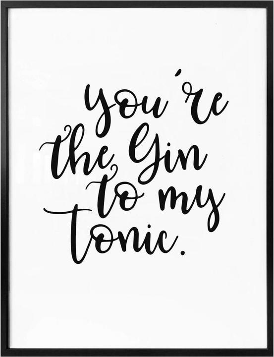 Produktbild Trenddeko You are the Gin to my tonic (30 x 40 cm)