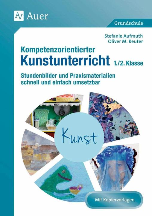Produktbild Kompetenzorientierter Kunstunterricht - Klasse 1/2 (Deutsch, Stefanie Aufmuth, Oliver M. Reuter, 2023)