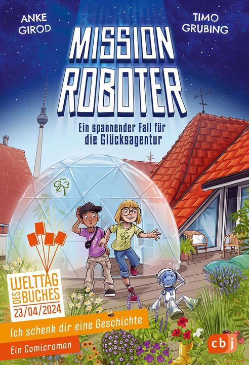 Produktbild Ich schenk dir eine Geschichte - Mission Roboter – ein spannender Fall für die Glücksa (Deutsch, Anke Girod, Timo Grubing, 2024)