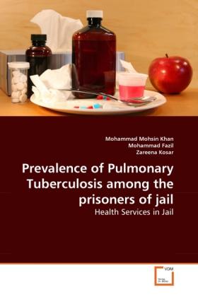 Image du produit Prevalence of Pulmonary Tuberculosis among the prisoners of jail (Allemand, Mohammad Mohsin Khan, Zareena Kosar, Mohammad Fazil, 2010)