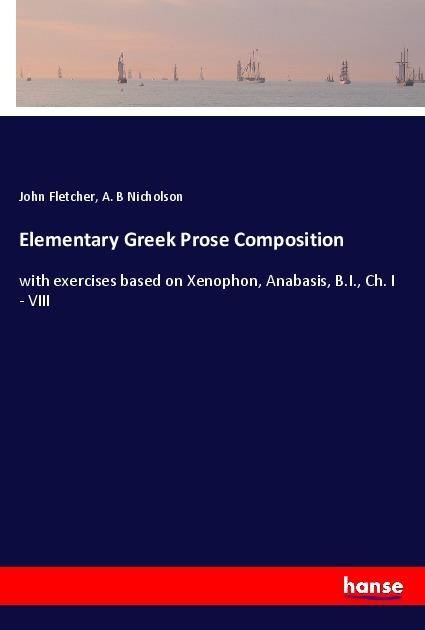 Immagine prodotto Elementary Greek Prose Composition (John Fletcher, A. B Nicholson, 2018)