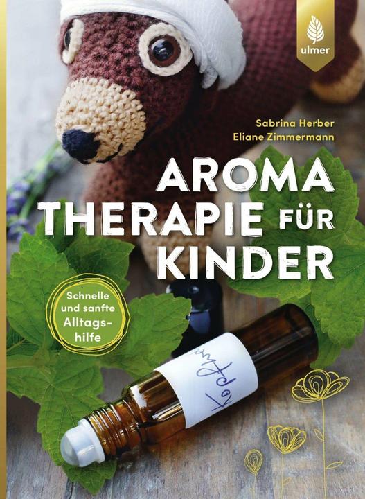 Produktbild Aromatherapie für Kinder (Deutsch, Sabrina Herber, Eliane Zimmermann, 2018)