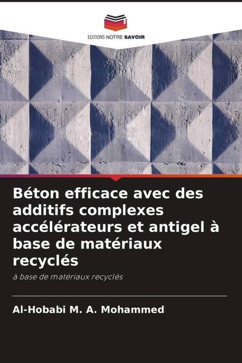 Produktbild Béton efficace avec des additifs complexes accélérateurs et antigel à base de matériaux recyclés (Al-Hobabi M. A. Mohammed, 2022)