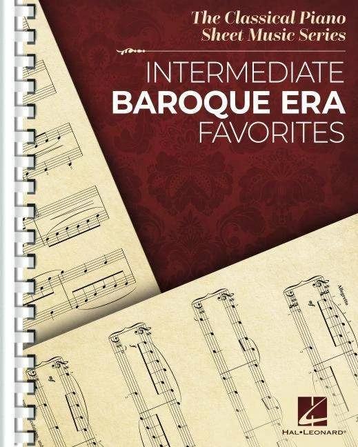Produktbild Intermediate Baroque Era Favorites: The Classical Piano Sheet Music Series (Englisch, Hal Leonard Corporation, 2021)