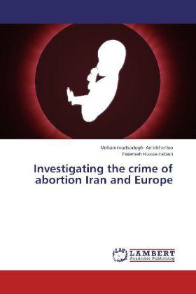 Actual product image Investigating the crime of abortion Iran and Europe (German, Fatemeh Husseinabadi, Mohammadsadegh Amirkhanloo, 2014)
