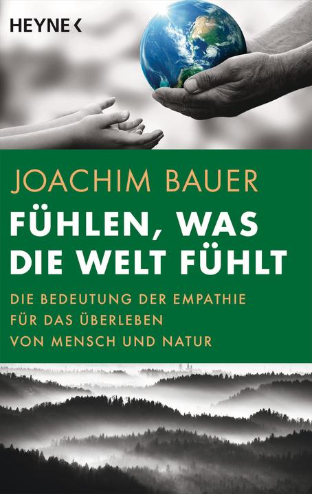 Actual product image Fühlen, was die Welt fühlt (German, Joachim Bauer, 2023)