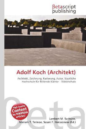 Produktbild Adolf Koch (Architekt) (Mariam T. Tennoe, Lambert M. Surhone, Susan F. Henssonow, 2010)