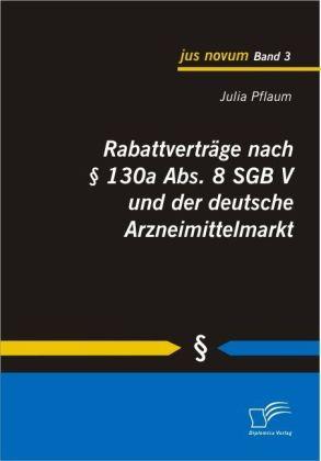 Actual product image Rabattverträge nach § 130a Abs. 8 SGB V und der deutsche Arzneimittelmarkt (German, Julia Pflaum, 2009)