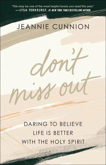 Produktbild Don't Miss Out - Daring to Believe Life Is Better with the Holy Spirit (Englisch, Jeannie Cunnion, 2021)