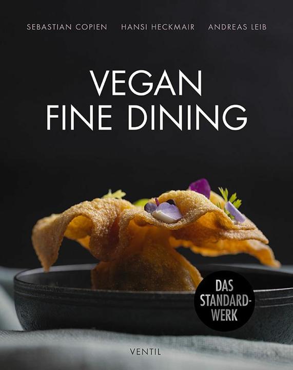 Produktbild Copien:Vegan Fine Dining (Deutsch, Hansi Heckmair, Andreas Leib, Sebastian Copien, 2024)
