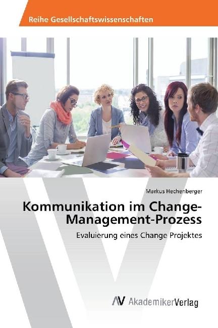 Actual product image Kommunikation im Change-Management-Prozess (German, Markus Hechenberger, 2017)