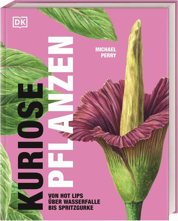 Produktbild Kuriose Pflanzen (Deutsch, Michael Perry, Reinhard Ferstl, DK Verlag, 2023)