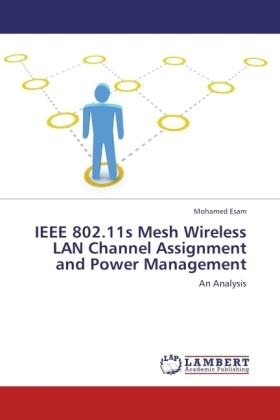 Produktbild IEEE 802.11s Mesh Wireless LAN Channel Assignment and Power Management (Mohamed Esam, 2011)