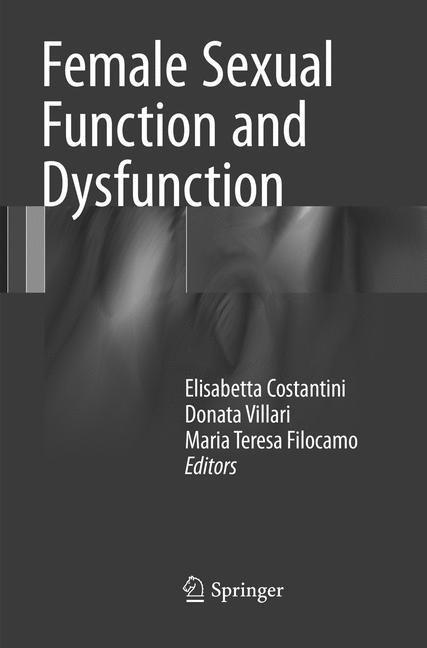 Actual product image Female Sexual Function and Dysfunction (Elisabetta Costantini, Donata Villari, Maria Teresa Filocamo, 2018)
