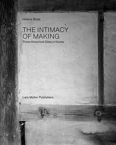 Produktbild The Intimacy of Making (Englisch, Hélène Binet, 2021)