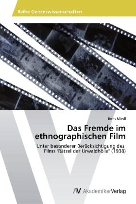 Immagine prodotto Das Fremde im ethnographischen Film (Tedesco, Boris Miedl, 2013)