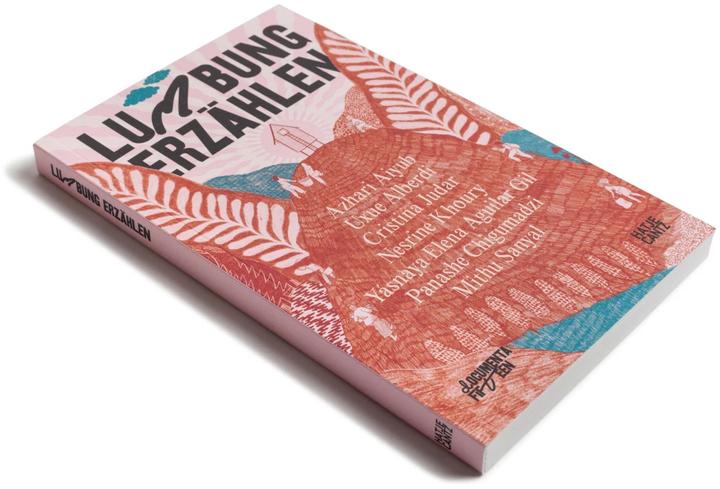 Produktbild documenta fifteen lumbung erzählen (Deutsch, Yásnaya Elena Aguilar Gil, Nesrine Khoury, Mithu M. Sanyal, Harriet C. Brown, Panashe Chigumadzi, Cristina Judar, Azhari Aiyub, Uxue Alberdi, 2022)