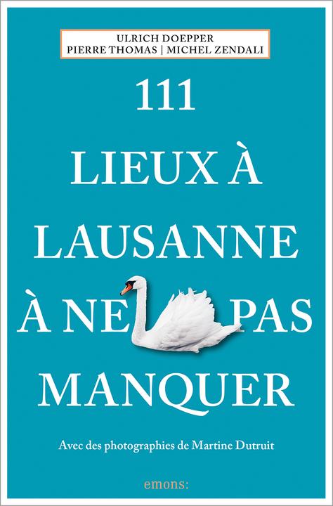 Actual product image 111 Lieux à Lausanne à ne pas manquer (French, Pierre Thomas, Ulrich Doepper, Michel Zendali, 2024)