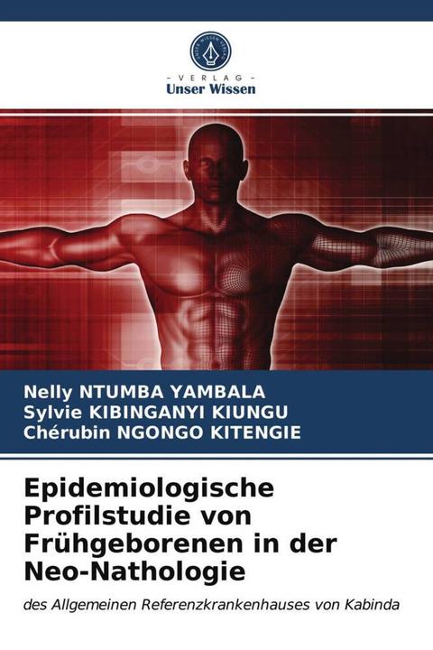 Produktbild Epidemiologische Profilstudie von Frühgeborenen in der Neo-Nathologie (Deutsch, Sylvie KIBINGANYI KIUNGU, Chérubin NGONGO  KITENGIE, Nelly NTUMBA YAMBALA, 2021)