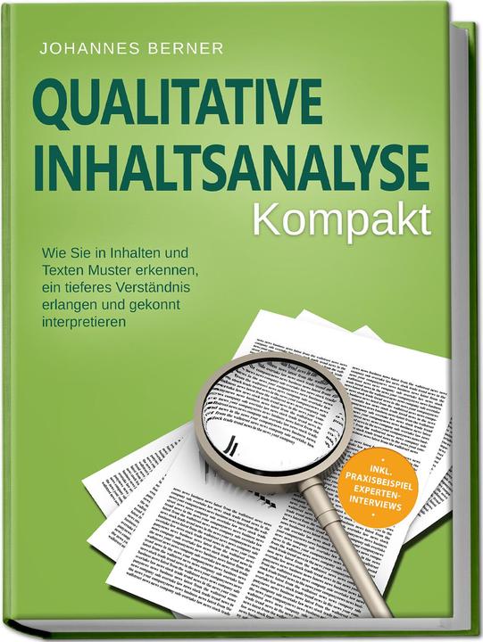Produktbild Qualitative Inhaltsanalyse - Kompakt: Wie Sie in Inhalten und Texten Muster erkennen, ein tiefe (Deutsch, Johannes Berner, 2023)