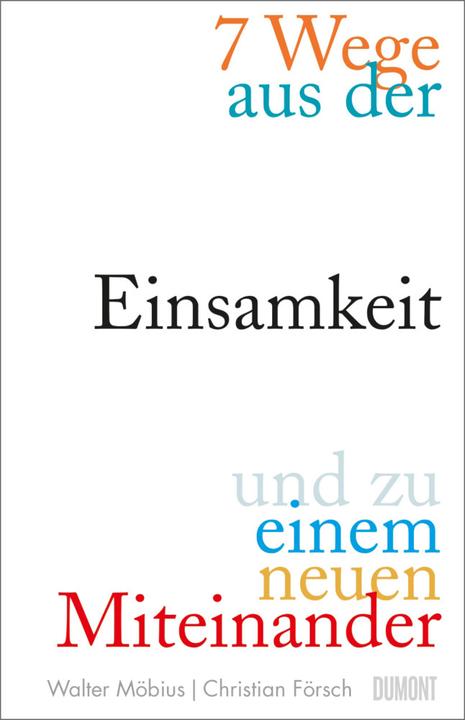 Produktbild 7 Wege aus der Einsamkeit und zu einem neuen Miteinander (Deutsch, Walter Möbius, Christian Försch, 2019)