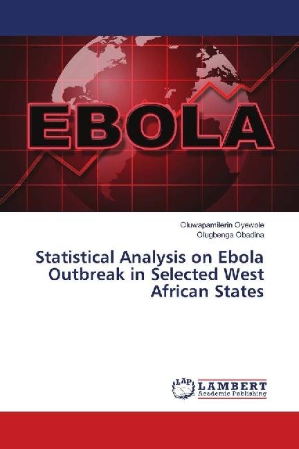 Produktbild Statistical Analysis on Ebola Outbreak in Selected West African States (Oluwapamilerin Oyewole, Olugbenga Obadina, 2018)