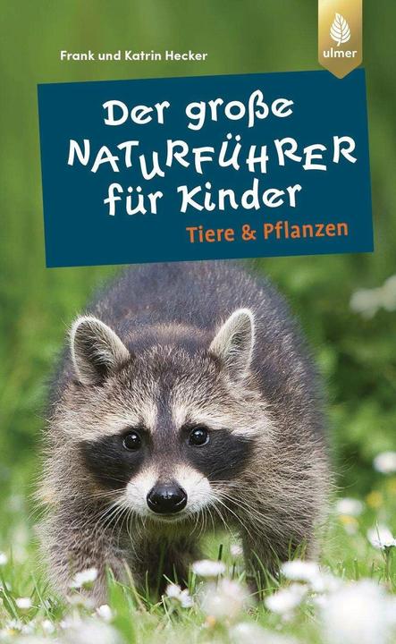 Produktbild Der grosse Naturführer für Kinder: Tiere und Pflanzen (Deutsch, Frank und Katrin Hecker, 2023)