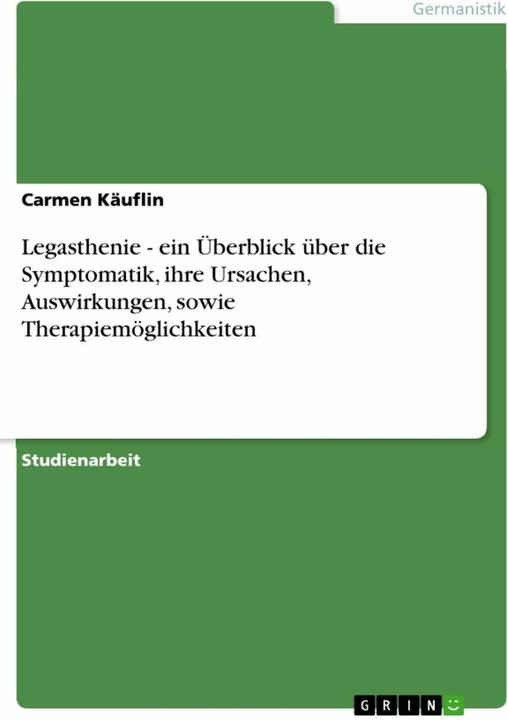 Actual product image Legasthenie - ein berblick ber die Symptomatik, ihre Ursachen, Auswirkungen, sowie Therapiemgli (German, Carmen Käuflin, 2011)