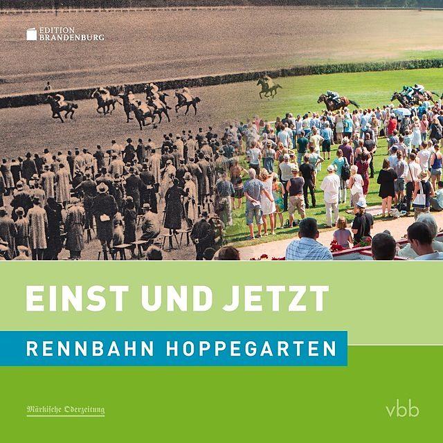 Produktbild Einst und Jetzt - Rennbahn Hoppegarten (Deutsch, Hans-Christian Moritz, Kai Hildebrandt, 2017)