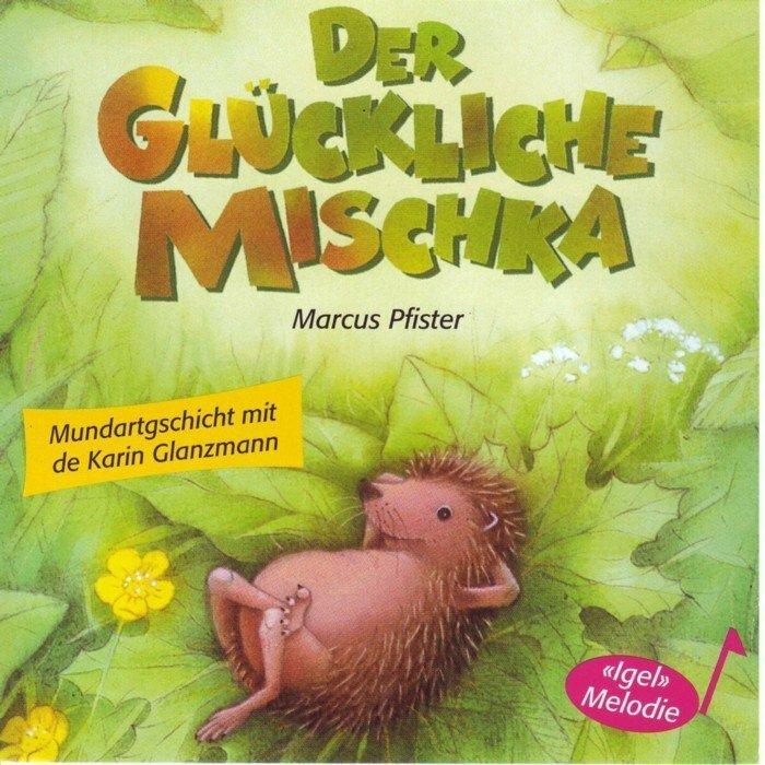 Immagine prodotto Il felice Mischka (Svizzero-tedesco, Marcus Pfister, Karin Glanzmann, 2000)