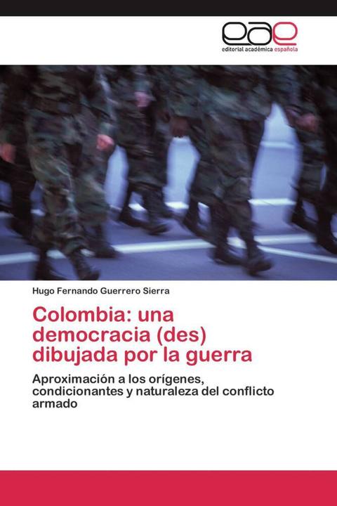 Produktbild Colombia: una democracia (des) dibujada por la guerra (Hugo Fernando Guerrero Sierra, 2011)