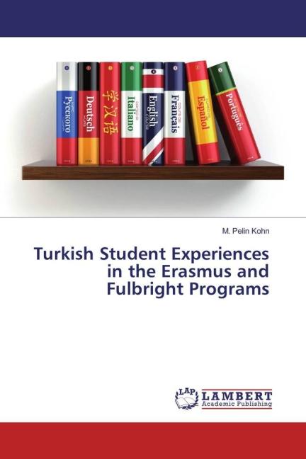 Produktbild Turkish Student Experiences in the Erasmus and Fulbright Programs (Deutsch, M. Pelin Kohn, 2016)