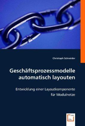 Immagine prodotto Geschäftsprozessmodelle automatisch layouten (Christoph Schneider, 2008)