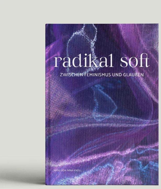 Image du produit radikal soft (Allemand, Merle Niederwemmer, Anna Kaufmann, Sarah Banhardt, Maike Schöfer, Soeur M. Sophia Gisa, Sarah Vecera, Nina Knöll, Paula Nowak, 2022)