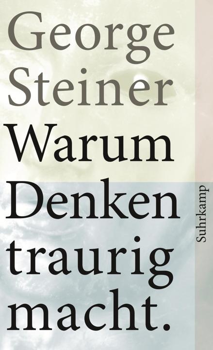 Actual product image Warum Denken traurig macht (German, George Steiner, 2008)