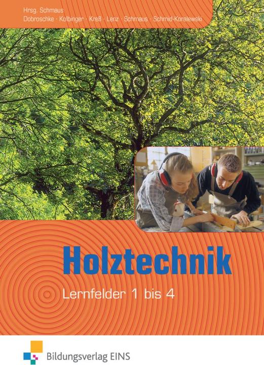 Image du produit Holztechnik. Lernfeld 1 bis 4. Lehr-/Fachbuch (Allemand, Anton/Cress, Dobroschke, Philipp/Kolbinger, Gerdua, 2012)