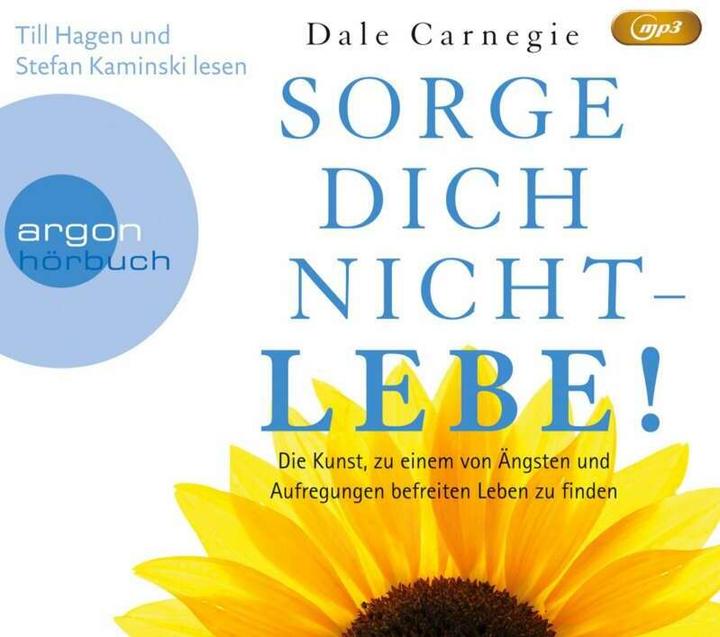 Produktbild Sorge dich nicht lebe! (Dale Carnegie, Till Hagen, Ursula Gail, Stefan Kaminski, Deutsch)