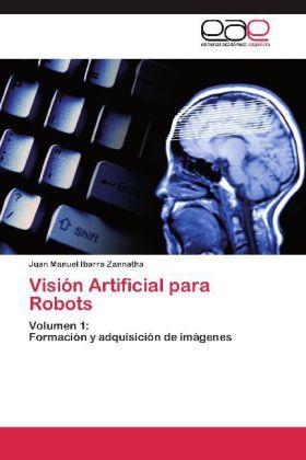 Image du produit Visión Artificial para Robots (Juan Manuel Ibarra Zannatha, 2012)