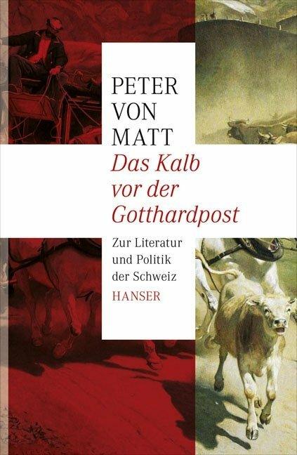 Das Kalb vor der Gotthardpost (Allemand, Peter von Matt, 2012)
